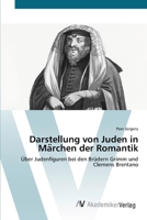 Darstellung von Juden in Märchen der Romantik: Über Judenfiguren bei den Brüdern Grimm und Clemens Brentano 6200671850 Book Cover