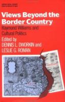 Views Beyond the Border Country: Raymond Williams and Cultural Politics (Critical Social Thought) 0415902762 Book Cover