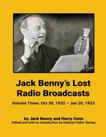 Jack Benny's Lost Radio Broadcasts - Volume Three: October 30, 1932 - January 26, 1933 B0CPYTNGQQ Book Cover