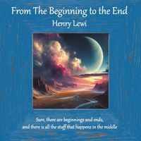 From the Beginning to the End 1915762154 Book Cover