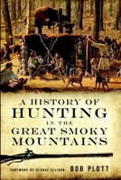A History of Hunting in the Great Smoky Mountains 1596294582 Book Cover