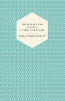The Skylark, and Adonais. With Other Poems .. 1018857923 Book Cover