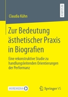 Zur Bedeutung ästhetischer Praxis in Biografien: Eine rekonstruktive Studie zu handlungsleitenden Orientierungen der Performanz 3658368624 Book Cover