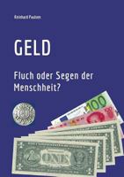 Geld: Fluch oder Segen der Menschheit? 3746926890 Book Cover