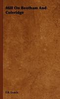 Mill on Bentham and Coleridge 1406737283 Book Cover