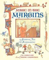 Magic in the Margins: A Medieval Tale of Bookmaking 0618496424 Book Cover