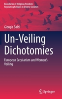 Un-Veiling Dichotomies: European Secularism and Women’s Veiling 303079296X Book Cover