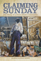 Claiming Sunday: The Story of a Texas Slave Community 0875658253 Book Cover