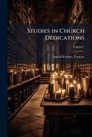 Studies in church dedications: or, England's patron saints Volume 1 1246564645 Book Cover