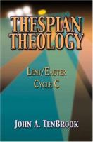 Thespian Theology: Lent/Easter, Cycle C 0788019953 Book Cover