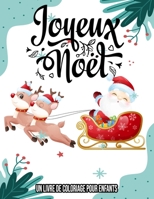 Joyeux Noël: Un Livre De Coloriage Pour Enfants: Livre de coloriage enfant noel / noel coloriage enfant / noel cadeau enfants B08NMNXDHY Book Cover