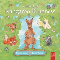 A Little Bit of Kangaroo Kindness: A Touching Picture Book about Kindness and Empathy for Readers Aged 5 to 7 0722361149 Book Cover