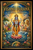 Vishnu Purana: Eternal Wisdom (Spirituality - Philosophy - Psychology - Self Help) B0G4WH4X8K Book Cover