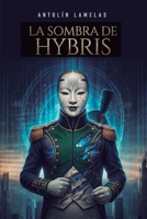 La sombra de Hybris (Spanish Edition) B0GVBCM8BK Book Cover