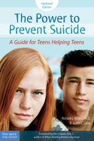 The Power to Prevent Suicide: A Guide for Teens Helping Teens 1575422069 Book Cover