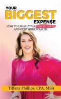 Your Biggest Expense: How to Legally Pay Less in Taxes and Keep More Wealth B0DZJ5J634 Book Cover