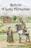 Behold a Lone Horseman 1490483527 Book Cover