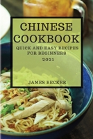 Chinese Cookbook 2021: Quick and Easy Recipes for Beginners 1801988447 Book Cover