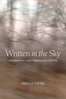 Written in the Sky: Lessons of a Southern Daughter 0817360964 Book Cover