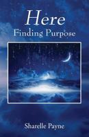 Here: Finding Purpose 1977211577 Book Cover