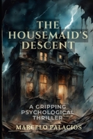 The Housemaid's Descent: A gripping Psychological Thriller B0DQQ6ZDYR Book Cover