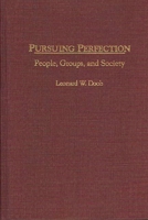 Pursuing Perfection: People, Groups, and Society 0275964485 Book Cover