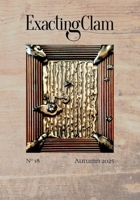 Exacting Clam No. 18: Autumn 2025 1963846575 Book Cover