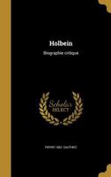 Holbein: Biographie critique 1021814423 Book Cover