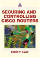 Securing and Controlling Cisco Routers 0849312906 Book Cover