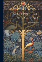 Sexti Properti Opera Omnia: With A Commentary 1021217247 Book Cover