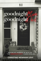 Goodnight Mom...Goodnight Dad Moving My Parents In With Me The Greatest Gift I Gave Myself 173513712X Book Cover
