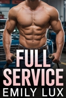 Full Service: A Dark Mechanic Erotica Romance (Age-Gap, Filthy Possession, Enemies-to-Lovers Heat): Alpha Male Romance - Dark, Taboo, and Off-the-Charts Steamy with BDSM Rough Love & Dangerously Kinky B0FR1X56W2 Book Cover