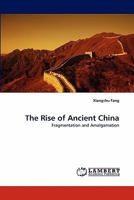 The Rise of Ancient China: Fragmentation and Amalgamation 3844322825 Book Cover