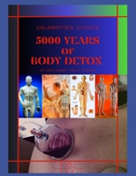 5000 YEARS of BODY DETOX B0C916XBXC Book Cover