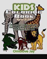 Kids Coloring Book Ages 5-10: The Animal Coloring Book For Kids - Boys With Some 1539427455 Book Cover