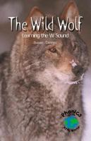 The Wild Wolf: Learning the W Sound (Power Phonics/Phonics for the Real World) 0823959279 Book Cover
