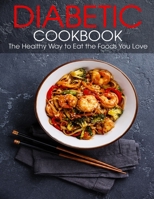 Diabetic Cookbook: The Healthy Way to Eat the Foods You Love B08XN7J15J Book Cover