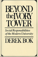 Beyond the Ivory Tower: Social Responsibilities of the Modern University 067406898X Book Cover