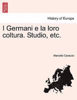 I Germani e la loro coltura. Studio, etc. 1241533113 Book Cover