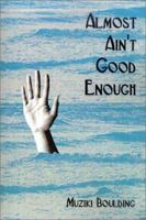 Almost Ain't Good Enough 0759615403 Book Cover
