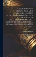 Geschichte der Entstehung und Entwickelung der jüdischen Reformgemeinde in Berlin. Im Zusammenhang mit den jüdisch-reformatorischen Gesammtbestrebungen der Neuzeit. (German Edition) 1022508075 Book Cover