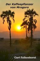 Der Kaffeepflanzer von Mrogoro (Die ferne Zeit) 1986728730 Book Cover