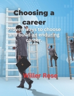 Choosing a career: Proven ways to choose and build an enduring career. B0BJ88CF4S Book Cover