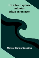 Un A o En Quince Minutos: Pieza En Un Acto 9371774576 Book Cover