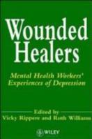 Wounded Healers: Mental Health Workers' Experiences of Depression 0471905925 Book Cover