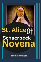 St. Alice of Schaerbeek Novena B0FQN3FMVS Book Cover