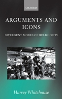 Arguments and Icons: Divergent Modes of Religiosity 0198234147 Book Cover