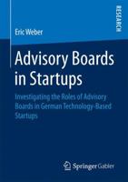 Advisory Boards in Startups: Investigating the Roles of Advisory Boards in German Technology-Based Startups 3658153393 Book Cover