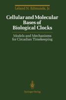 Cellular and Molecular Bases of Biological Clocks: Models and Mechanisms for Circadian Timekeeping 1461283299 Book Cover