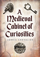 A Medieval Cabinet of Curiosities 1398125555 Book Cover
